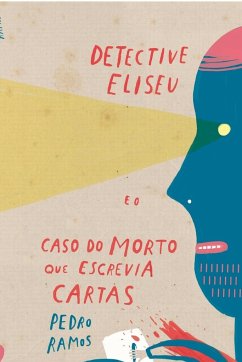 Detective Eliseu e o Caso do Morto Que Escrevia Cartas - Ramos, Pedro