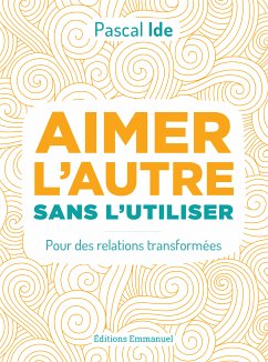 Aimer l'autre sans l'utiliser (eBook, ePUB) - Ide, Pascal