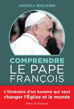 Comprendre le Pape François (eBook, ePUB) - Riccardi, Andréa