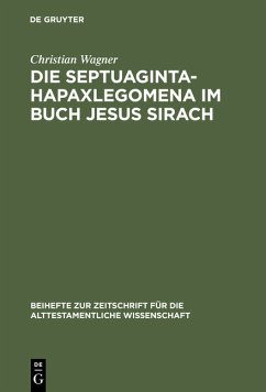 Die Septuaginta-Hapaxlegomena im Buch Jesus Sirach. Untersuchungen zu Wortwahl und Wortbildung unter besonderer Berücksichtigung des textritischen und übersetzungstechnischen Aspekts. Beihefte zur Zeitschrift für das alttestamentliche Wissen; Bd. 282.