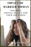 Impact of Married Woman Teachers' Mental Health and Their Job Stress