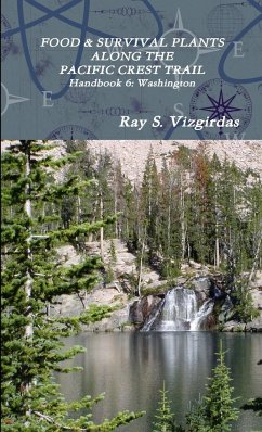 FOOD & SURVIVAL PLANTS ALONG THE PACIFIC CREST TRAIL Handbook 6 - Vizgirdas, Ray