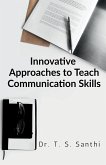 INNOVATIVE APPROACHES TO TEACH COMMUNICATION SKILLS