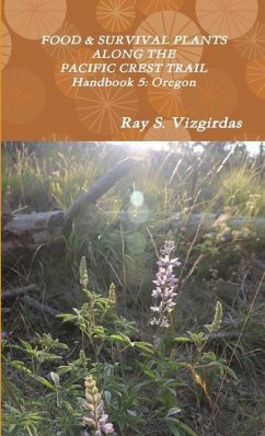 FOOD & SURVIVAL PLANTS ALONG THE PACIFIC CREST TRAIL Handbook 5 - Vizgirdas, Ray