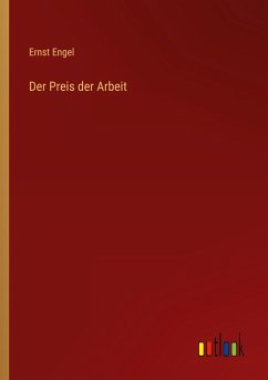 Der Preis der Arbeit - Engel, Ernst