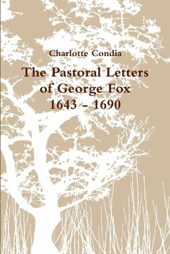 The Pastoral Letters of George Fox, 1643 - 1690 - Condia, Charlotte