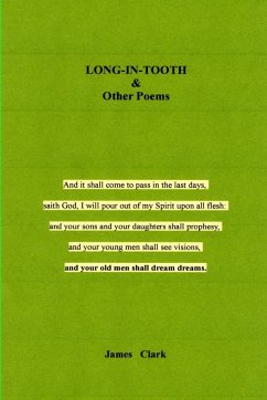 LONG-IN-TOOTH & Other Poems - Clark, James