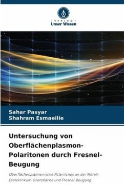 Untersuchung von Oberflächenplasmon-Polaritonen durch Fresnel-Beugung - Pasyar, Sahar;Esmaeilie, Shahram