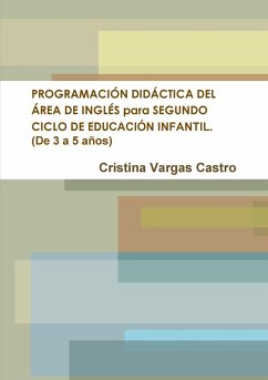 PROGRAMACIÓN DIDÁCTICA DEL ÁREA DE INGLÉS para SEGUNDO CICLO DE EDUCACIÓN INFANTIL. (De 3 a 5 años) - Vargas Castro, Cristina