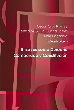 Ensayos sobre Derecho Comparado y Constitución - Cruz Barney, Oscar; Pegoraro, Lucio; Da Cunha Lopes, Teresa M. G.