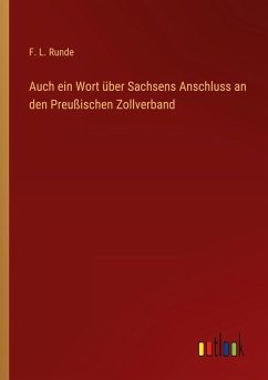 Auch ein Wort über Sachsens Anschluss an den Preußischen Zollverband - Runde, F. L.