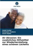 Air Abrasion: Ein zusätzliches Hilfsmittel zur Wiederherstellung eines schönen Lächelns