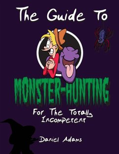 The Guide To Monster-Hunting For The Totally Incompetent - Adams, Daniel