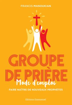 Groupe de prière, mode d'emploi (eBook, ePUB) - Manoukian, Francis