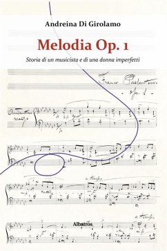 Melodia Op. 1 - Storia di un musicista e di una donna imperfetti (eBook, ePUB) - Di Girolamo, Andreina