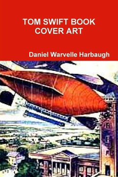 TOM SWIFT BOOK COVER ART - Harbaugh, Daniel Warvelle