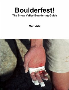 Boulderfest! The Snow Valley Bouldering Guide - Artz, Matt