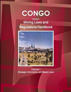 Congo Republic Mining Laws and Regulations Handbook Volume 1 Strategic Information and Basic Law - Ibp, Inc.