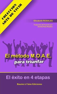 El método M.O.A.E para triunfar. El éxito en 4 etapas - Rosales, Elisabeth; Ruiz Rosales, Aurélia