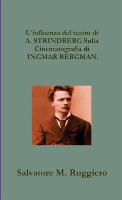 Influenza del teatro di A. STRINDBERG Sulla Cinematografia di INGMAR BERGMAN. - Ruggiero, Salvatore M.