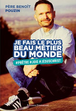 Je fais le plus beau métier du monde (eBook, ePUB) - Pouzin, Benoît