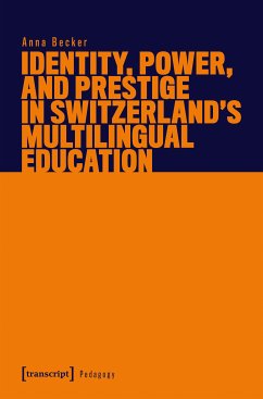 Identity, Power, and Prestige in Switzerland's Multilingual Education (eBook, PDF) - Becker, Anna