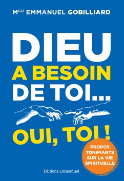 Dieu a besoin de toi... oui, toi ! (eBook, ePUB) - Gobillard, Emmanuel