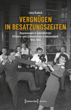 Vergnügen in Besatzungszeiten (eBook, PDF) - Rudeck, Lena