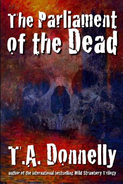 The Parliament of the Dead - Donnelly, T. A.