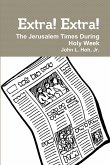 Extra! Extra! The Jerusalem Times During Holy Week