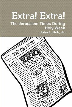 Extra! Extra! The Jerusalem Times During Holy Week - Hoh, Jr. John L.