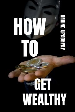 HOW TO GET WEALTHY - Upadhyay, Arvind