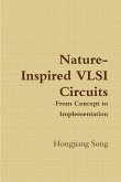 Nature-Inspired VLSI Circuits - From Concept to Implementation