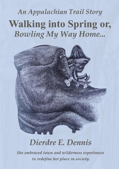 Walking into Spring or, Bowling My Way Home - Dennis, Dierdre E.