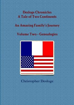 Desloge Chronicles - A Tale of Two Continents - An Amazing Family's Journey - Volume Two - Genealogies - Desloge, Christopher