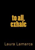 To all...exhale.