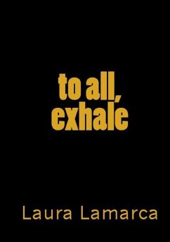 To all...exhale. - Lamarca, Laura