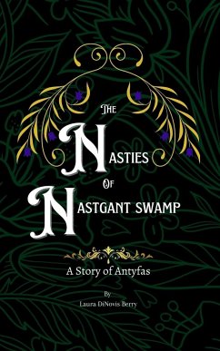 The Nasties of Nastgant Swamp - Berry, Laura Dinovis