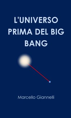 L'UNIVERSO PRIMA DEL BIG BANG - Giannelli, Marcello