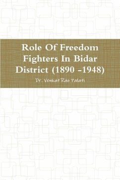 Role Of Freedom Fighters In Bidar District (1890 -1948) - Palati, Venkat Rao