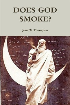 DOES GOD SMOKE? - Thompson, Jesse W.