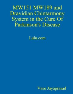 MW151 MW189 and Dravidian Chintharmony System in the Cure of Parkinson's Disease - Jayaprasad, Vasu
