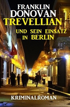 Cover Trevellian und sein Einsatz in Berlin: Kriminalroman (eBook, ePUB)