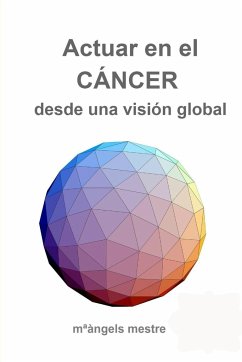 Actuar en el CÁNCER desde una visión global - Mestre, MªÀngels