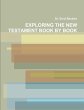 EXPLORING THE NEW TESTAMENT BOOK BY BOOK - Bild 1