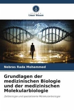 Grundlagen der medizinischen Biologie und der medizinischen Molekularbiologie - Mohammed, Nebras Rada