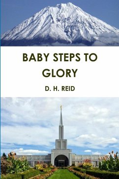 BABY STEPS TO GLORY - Reid, D. H.