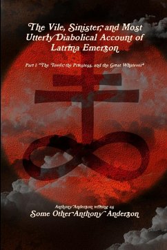 The Vile, Sinister, and Most Utterly Diabolical Account of Latrina Emerson - Anderson, Anthony