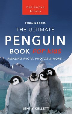 Penguins The Ultimate Penguin Book for Kids - Kellett, Jenny