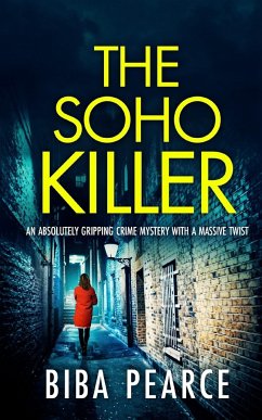 THE SOHO KILLER an absolutely gripping crime mystery with a massive twist - Pearce, Biba
